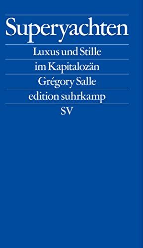 Grégory Salle - Superyachten: Luxus und Stille im Kapitalozän (edition suhrkamp) - Preis vom 19.10.2026 19:33:35 h