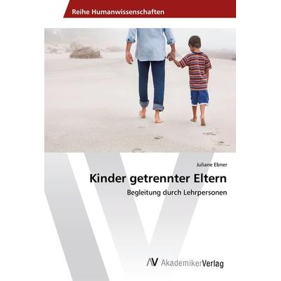 Kinder getrennter Eltern, Taschenbuch von Juliane Ebner, AV Akademikerverlag, 978-620-2-20197-1