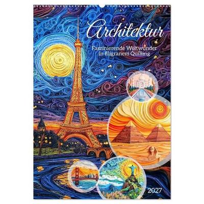 Architektur - Faszinierende Weltwunder in filigranem Quilling (Wandkalender 2027 DIN A2 hoch), CALVENDO Monatskalender