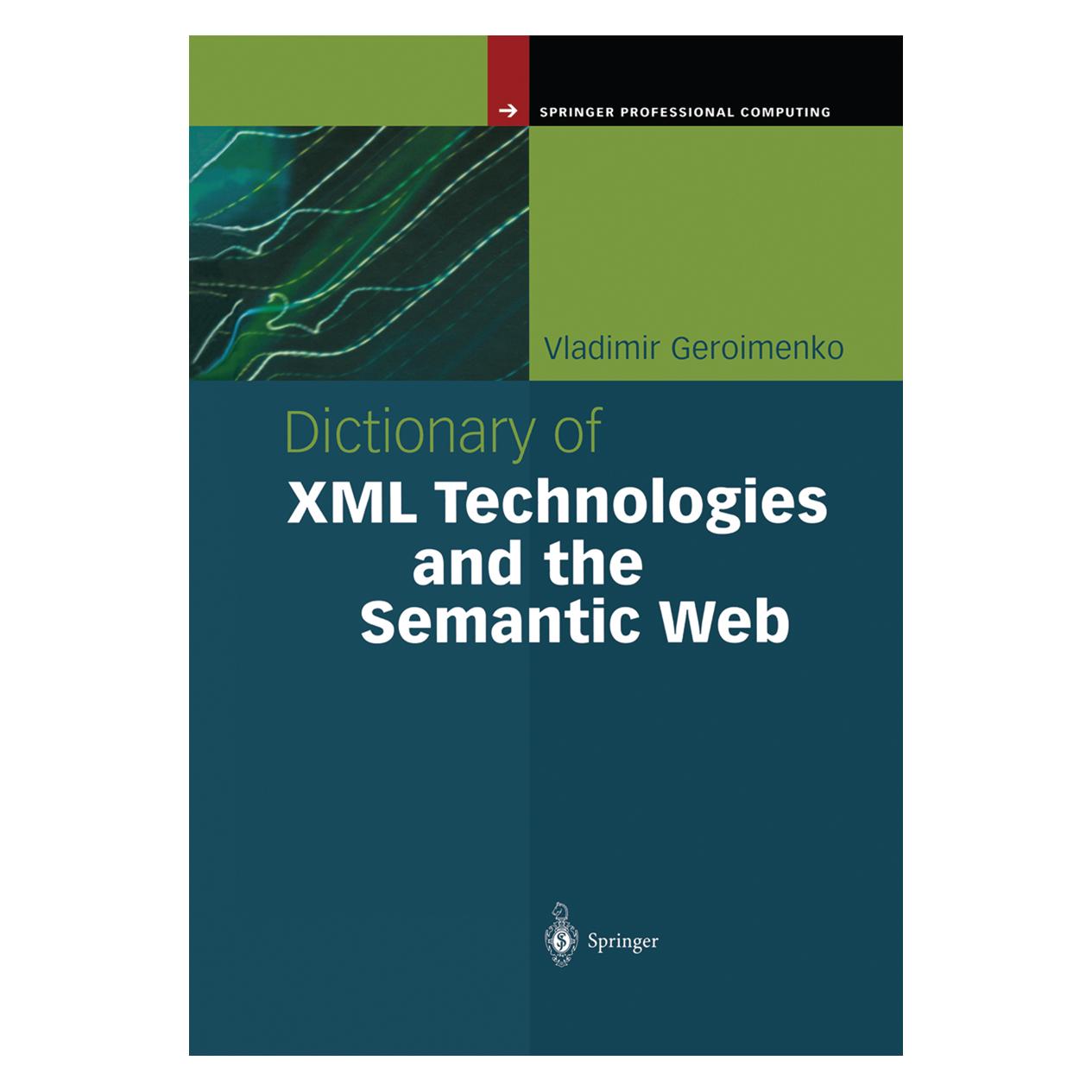 Springer Dictionary of XML Technologies and the Semantic Web (Englisch, Softcover, Vladimir Geroimenko) (55529856)