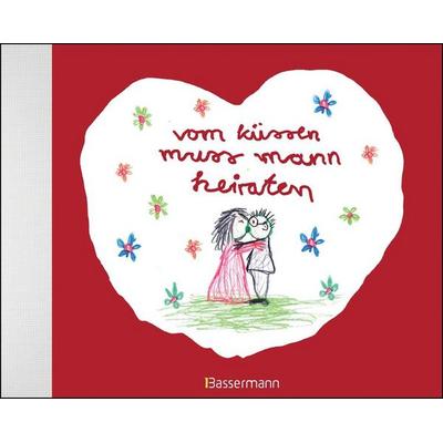 Vom küssen muss mann heiraten, Gebundene Ausgabe von , Bassermann
