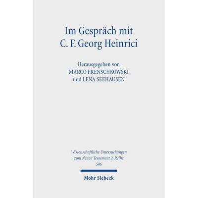 Im Gespräch mit C. F. Georg Heinrici, Taschenbuch von , Mohr Siebeck, 978-3-16-159900-2