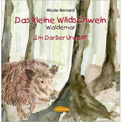 Das kleine Wildschwein Waldemar, Gebundene Ausgabe von Nicole Bernard, Fischlandverlag, 978-3-941652-09-5