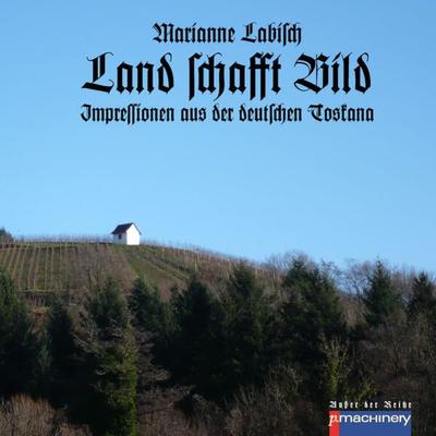 Land Schafft Bild, Gebundene Ausgabe von Marianne Labisch, P.machinery, 978-3-95765-329-1