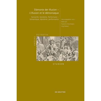 Dämonie der Illusion – L’illusion et le démoniaque, Gebundene Ausgabe von , De Gruyter, 978-3-11-138392-7