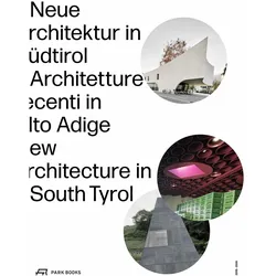 Neue Architektur in Südtirol 2018–2024, Fachbücher von Annette Spiro, Filippo Bricolo, Südtiroler Künstlerbund, Elisa Valero Ramos, Roland Baldi, Georg Klotzner, Alexander Zoeggeler, Architekturstiftung Südtirol, Kunst Meran