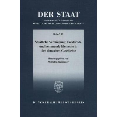 Staatliche Vereinigung: Fördernde und hemmende Elemente in der deutschen Geschichte., Taschenbuch von , Duncker & Humblot, 978-3-428-09172-0