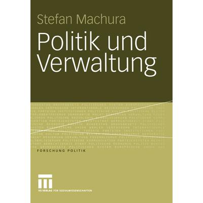 Politik und Verwaltung, Taschenbuch von Stefan Machura, VS Verlag für Sozialwissenschaften, 978-3-531-14819-9