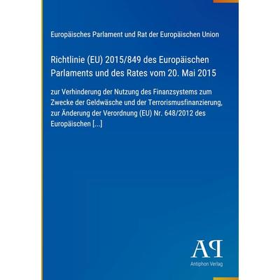 Richtlinie (EU) 2015/849 des Europäischen Parlaments und des Rates vom 20. Mai 2015, Gebundene Ausgabe von Europäisches Parlament und Rat der