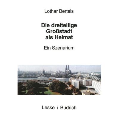 Die dreiteilige Großstadt als Heimat, Taschenbuch von Lothar Bertels, VS Verlag für Sozialwissenschaften, 978-3-8100-1814-4