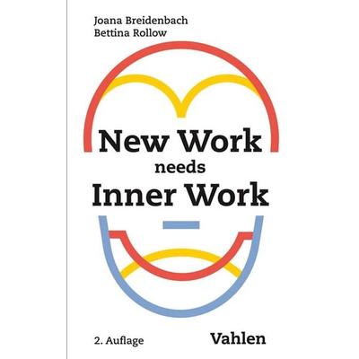 New Work needs Inner Work, Taschenbuch von Joana Breidenbach,Bettina Rollow, Vahlen, Franz, 978-3-8006-6137-4