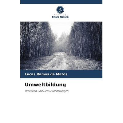 Umweltbildung, Taschenbuch von Lucas Ramos de Matos, Verlag Unser Wissen, 978-3-639-77129-9