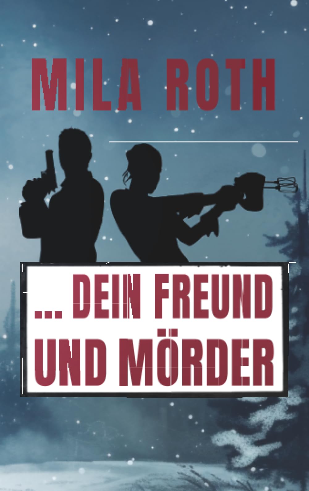 Mila Roth - ... dein Freund und Mörder: Agententhriller mit Action, Spannung, schlagfertigen Dialogen, Romantik und einem Schuss Humor (Spionin wider Willen, Band 7) - Preis vom 11.10.2026 03:10:56 h