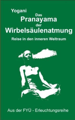 Yogani - Das Pranayama der Wirbelsäulenatmung: Reise in den inneren Weltraum - Preis vom 06.10.2026 07:26:00 h