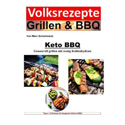 Volksrezepte Grillen & BBQ / Volksrezepte Grillen & BBQ - Keto BBQ - Genussvoll grillen mit wenig Kohlenhydrate, Taschenbuch von Marc Schommertz,