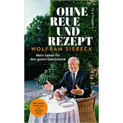 Ohne Reue und Rezept, Ratgeber von Wolfram Siebeck, Vincent Klink, Barbara Siebeck