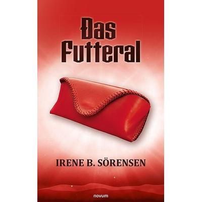 Das Futteral, Taschenbuch von Irene B. Sörensen, Novum Verlag, 978-3-99146-615-4