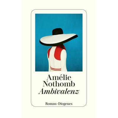 Ambivalenz, Gebundene Ausgabe von Amélie Nothomb, Diogenes Verlag AG