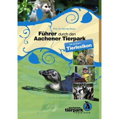 Führer durch den Aachener Tierpark, Taschenbuch von Hennig Stieve, BoD – Books on Demand, 978-3-8423-4511-9
