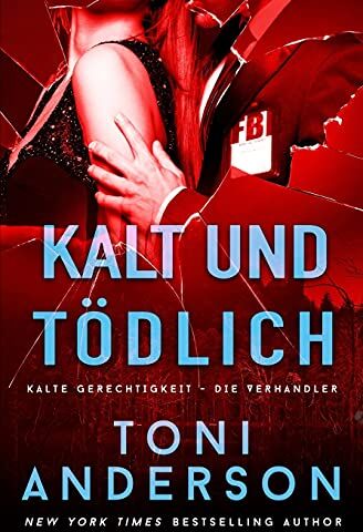 Toni Anderson - Kalt und tödlich: Thriller (Kalte Gerechtigkeit - Die Verhandler, Band 1) - Preis vom 02.10.2026 23:42:20 h