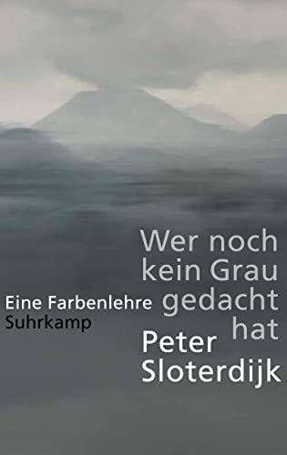 Peter Sloterdijk - Wer noch kein Grau gedacht hat: Eine Farbenlehre - Preis vom 16.10.2026 11:41:07 h