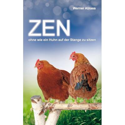 Zen, Taschenbuch von Werner Ablass, BoD – Books on Demand, 978-3-7322-8185-5