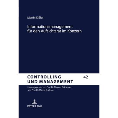 Informationsmanagement für den Aufsichtsrat im Konzern, Gebundene Ausgabe von Martin Kissler, Peter Lang GmbH, Internationaler Verlag der