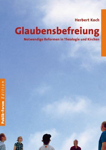 Herbert Koch - Glaubensbefreiung: Notwendige Korrekturen in Theologie und Kirchen - Preis vom 30.09.2026 09:01:18 h