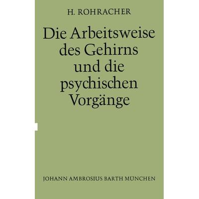 Die Arbeitsweise des Gehirns und Die Psychischen Vorgänge, Taschenbuch von H. Rohrracher, Springer Berlin, 978-3-642-86209-0