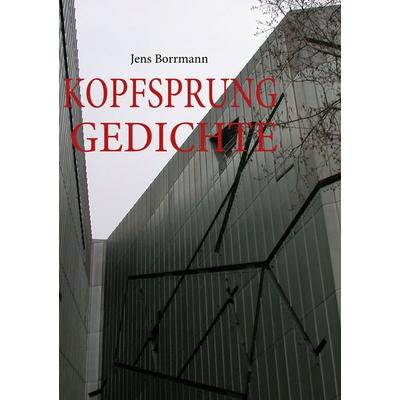KOPFSPRUNG, Taschenbuch von Jens Borrmann, BoD – Books on Demand, 978-3-8391-0722-5