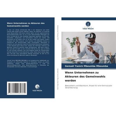Wenn Unternehmen zu Akteuren des Gemeinwohls werden, Taschenbuch von Gemael Yanick Mboumba Mboumba, Verlag Unser Wissen, 978-620-8-98237-9