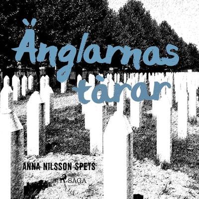 Änglarnas tårar - Anna Nilsson Spets, Audio, 9788711688632