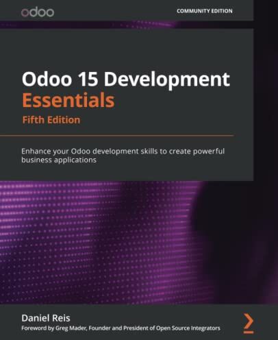 Daniel Reis - Odoo 15 Development Essentials: Enhance your Odoo development skills to create powerful business applications, 5th Edition - Preis vom 09.10.2026 07:28:09 h