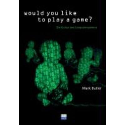 Would you like to play a game?, Taschenbuch von Mark Butler, Kulturverlag Kadmos, 978-3-86599-013-6