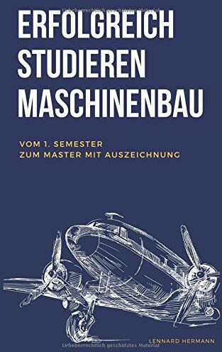 Lennard Hermann - Erfolgreich studieren Maschinenbau: Vom 1. Semester zum Master mit Auszeichnung - Preis vom 18.10.2026 19:22:15 h
