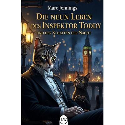 Katzenkrimis / Die neun Leben des Inspektor Toddy - Fall 3 - Inspektor Toddy und der Schatten der Nacht, Taschenbuch von Marc Jennings, Epubli,