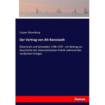 Der Vertrag von Alt-Ranstaedt, Taschenbuch von Casper Stürenburg, Hansebooks, 978-3-7428-5712-5