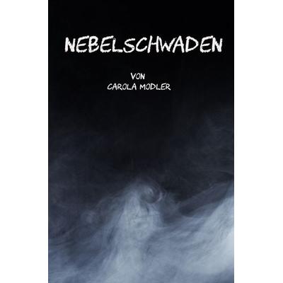 Nebelschwaden, Taschenbuch von Carola Modler, Epubli, 978-3-7598-9993-4