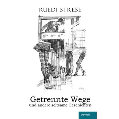 Getrennte Wege und andere seltsame Geschichten, Taschenbuch von Ruedi Strese, Engelsdorfer Verlag, 978-3-96940-806-3