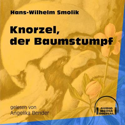 Knorzel, der Baumstumpf (Ungekürzt) - Hans-Wilhelm Smolik, Audio, 9783991164258