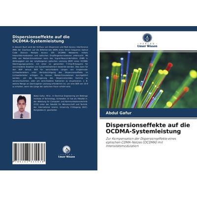 Dispersionseffekte auf die OCDMA-Systemleistung, Taschenbuch von Abdul Gafur, Verlag Unser Wissen, 978-620-3-33553-8