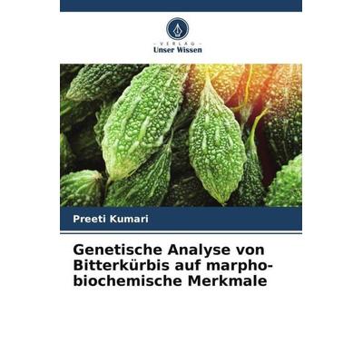 Kumari, P: Genetische Analyse von Bitterkürbis auf marpho-bi, Taschenbuch von Preeti Kumari, Verlag Unser Wissen, 978-620-5-61869-1