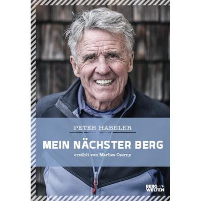Mein nächster Berg, Gebundene Ausgabe von Peter Habeler, Bergwelten, 978-3-7112-0039-6