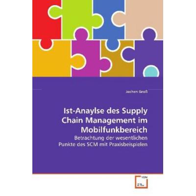 Groß, J: Ist-Anaylse des Supply Chain Management imMobilfunk, Taschenbuch von Jochen Gross, VDM, 978-3-639-11824-7
