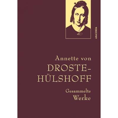 Droste-Hülshoff, Gesammelte Werke, Gebundene Ausgabe von Annette von Droste-Hülshoff, Anaconda, 978-3-7306-1266-8