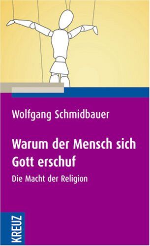 Wolfgang Schmidbauer - Warum der Mensch sich Gott erschuf: Die Macht der Religion - Preis vom 17.10.2026 19:25:27 h