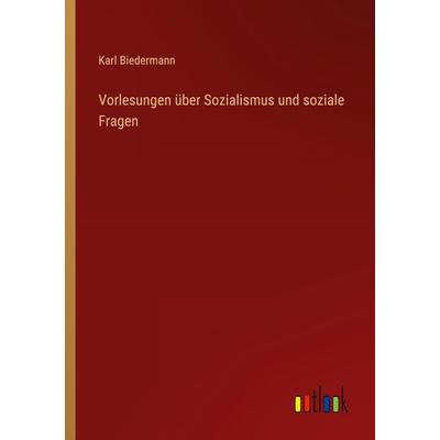 Vorlesungen über Sozialismus und soziale Fragen, Taschenbuch von Karl Biedermann, Outlook, 978-3-368-55753-9