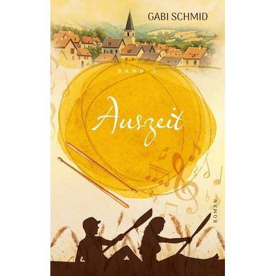 Auszeit | Wenn Loslassen neue Wege zeigt, Taschenbuch von Gabi Schmid, Tredition, 978-3-384-60287-9