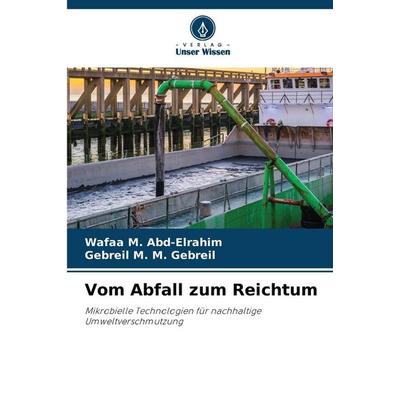Vom Abfall zum Reichtum, Taschenbuch von Wafaa M. Abd-Elrahim,Gebreil M. M. Gebreil, Verlag Unser Wissen, 978-620-9-91092-0