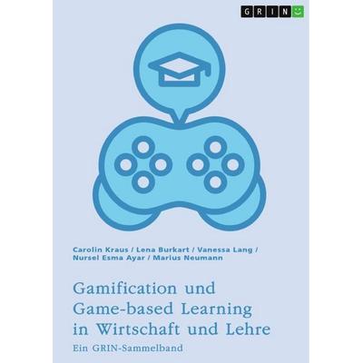 Gamification und Game-based Learning in Wirtschaft und Lehre. Einflüsse auf Motivation und Leistung, Taschenbuch von Carolin Kraus,Lena